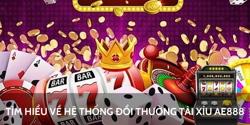 Tài Xỉu AE888 - Bí Quyết Chơi Game Thắng Lớn 5 Quy định về đổi thưởng